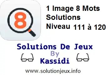 1 Image 8 Mots Niveau 111,112,113,114,115,116,117,118,119,120 solutions