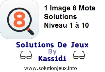 1 Image 8 Mots Niveau 1,2,3,4,5,6,7,8,9,10 Solutions