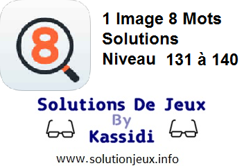 1 Image 8 Mots Niveau 131,132,133,134,135,136,137,138,139,140 solutions