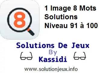 1 Image 8 Mots Niveau 91,92,93,94,95,96,97,98,99,100 solutions