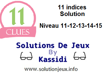 11 indices réponses niveau 11-12-13-14-15