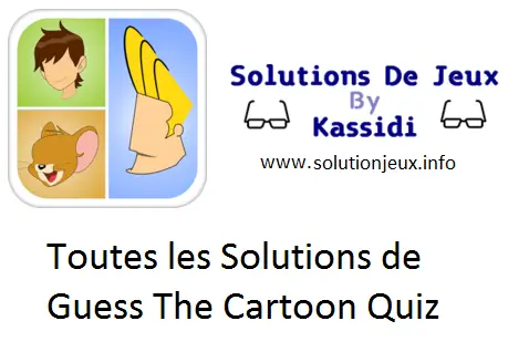 Solutions Guess the cartoon Quiz niveau 1,2,3,4,5,6,7,8,9,10