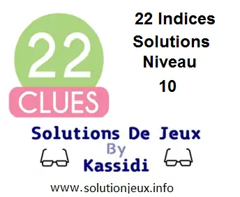 22 indices Niveau 10 Solutions
