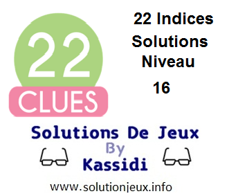 22 indices Niveau 16 Solutions