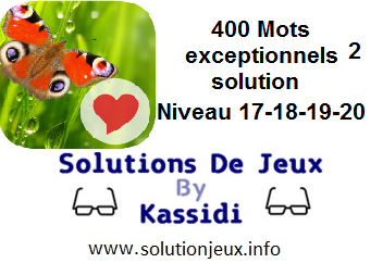 400 mots exceptionnels 2 Niveau 17-18-19-20 soluce