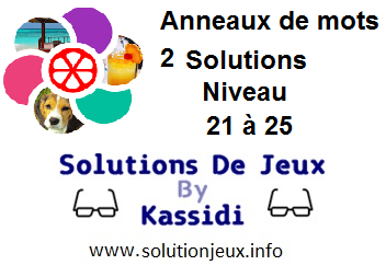 Anneaux de Mots 2 Niveau 21,22,23,24,25 Solutions