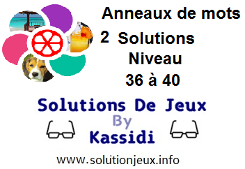 Anneaux de Mots 2 Niveau 36,37,38,39,40 Solutions
