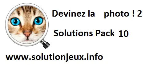 Devinez la photo 2 pack 10 : Solutions