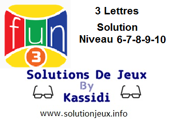 Solution 3 lettres niveau 6-7-8-9-10